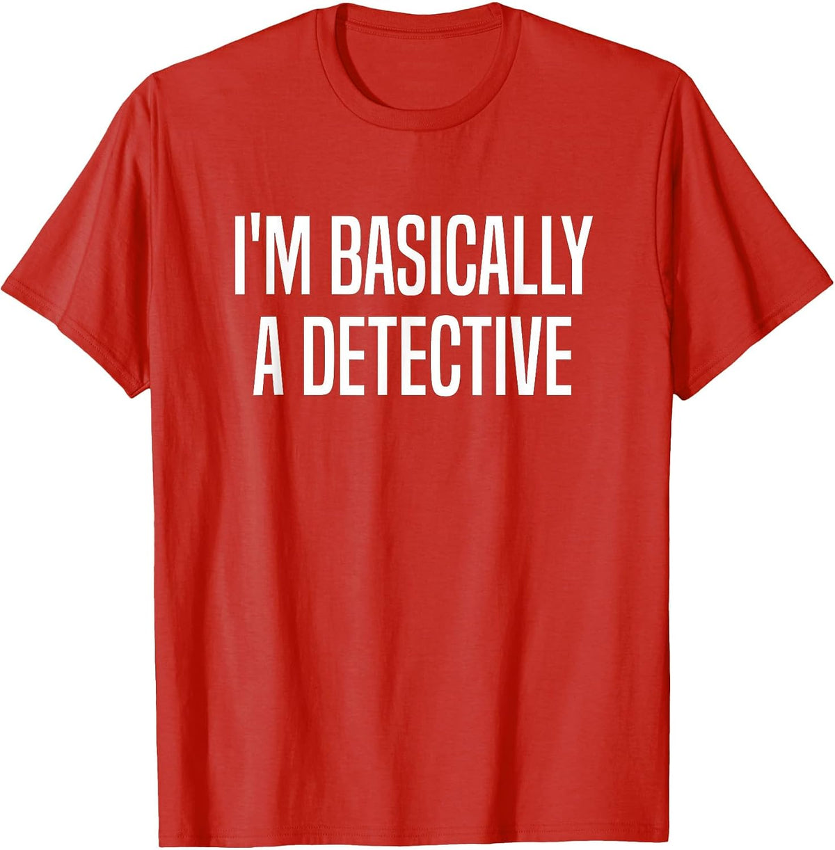 I'm Basically A Detective Murder Shows True Crime T-Shirt - Red