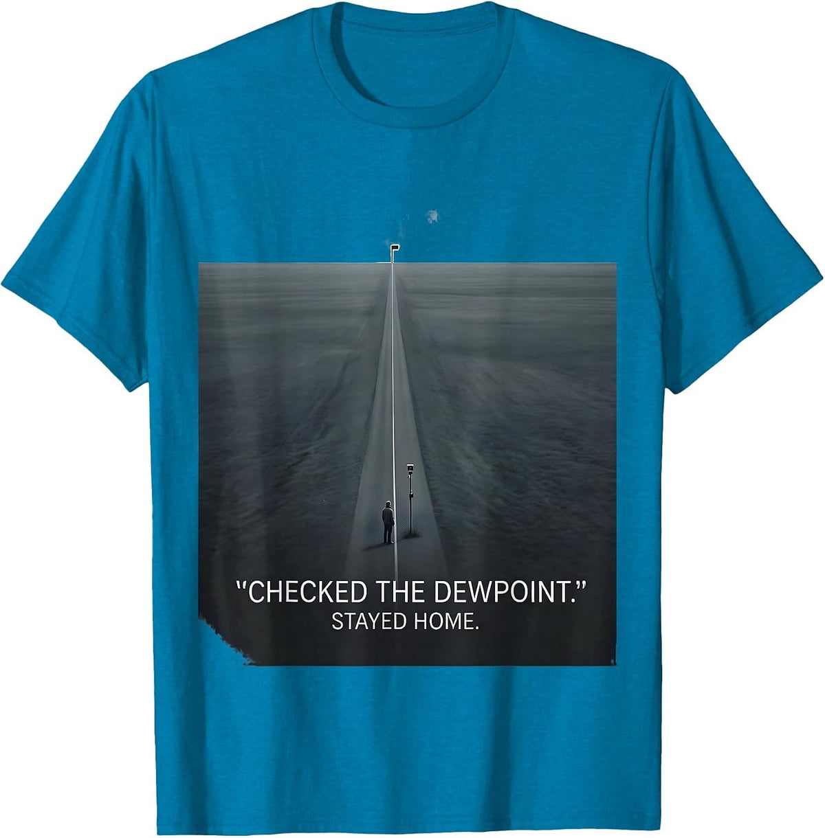 Checked The Dewpoint Stayed Home Funny Storm Chaser T-Shirt - Sapphire Blue