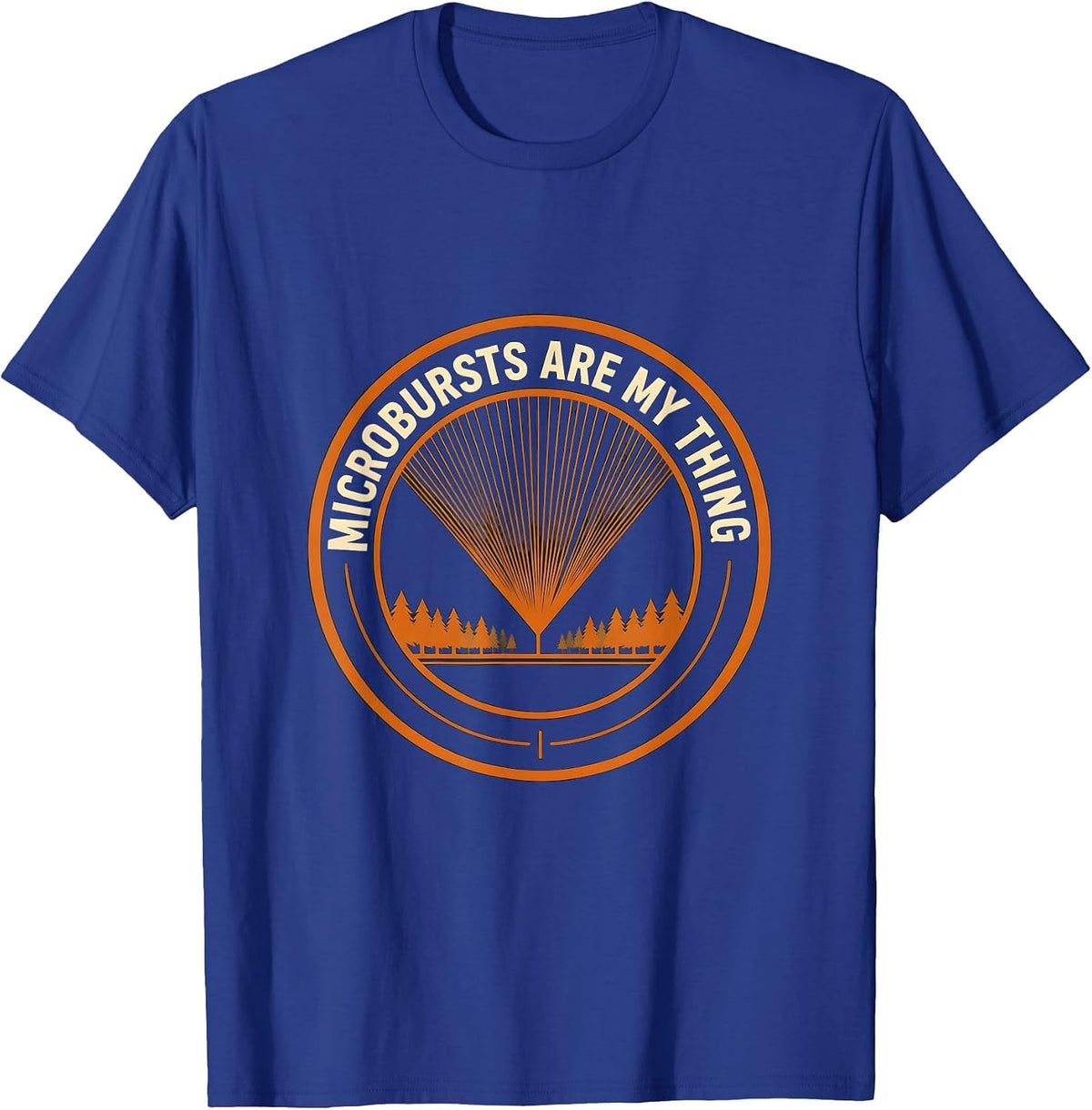 Microbursts Are My Thing Funny Storm Chaser Weather T-Shirt - Royal Blue