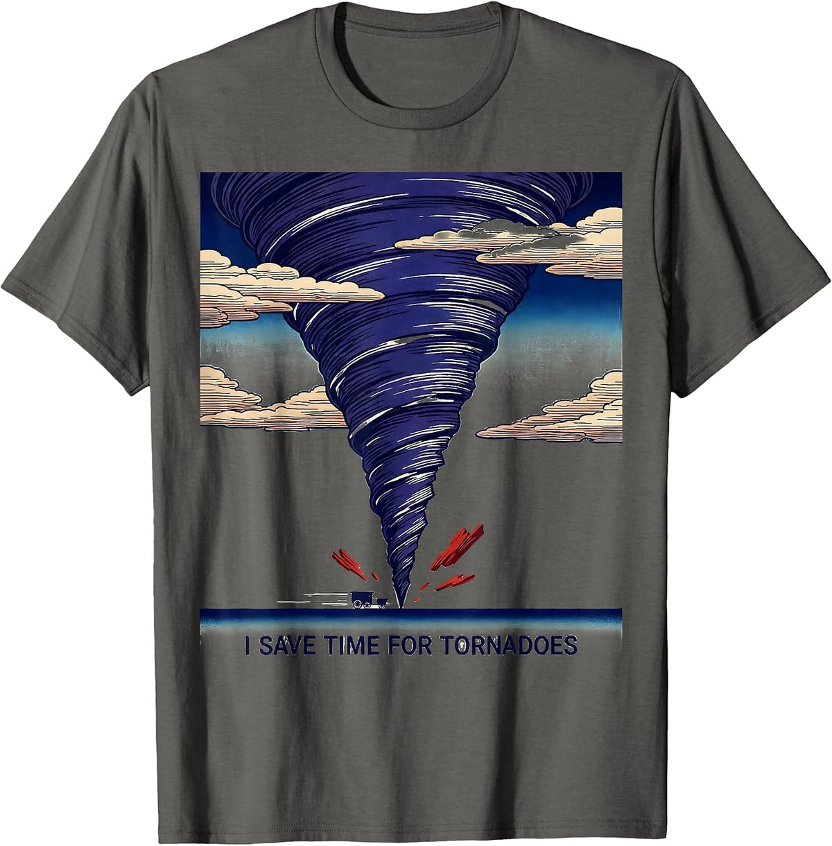I Save Time For Tornadoes Funny Storm Chaser Meteorology T-Shirt - Asphalt Grey