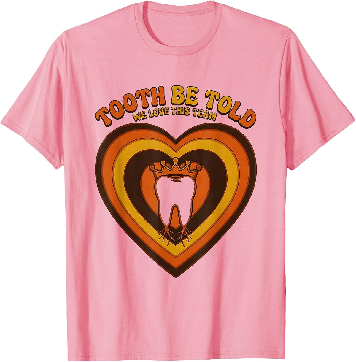Men's Tooth Be Told, We Love This Team Retro 70s Dental Valentines T-Shirt - Pink