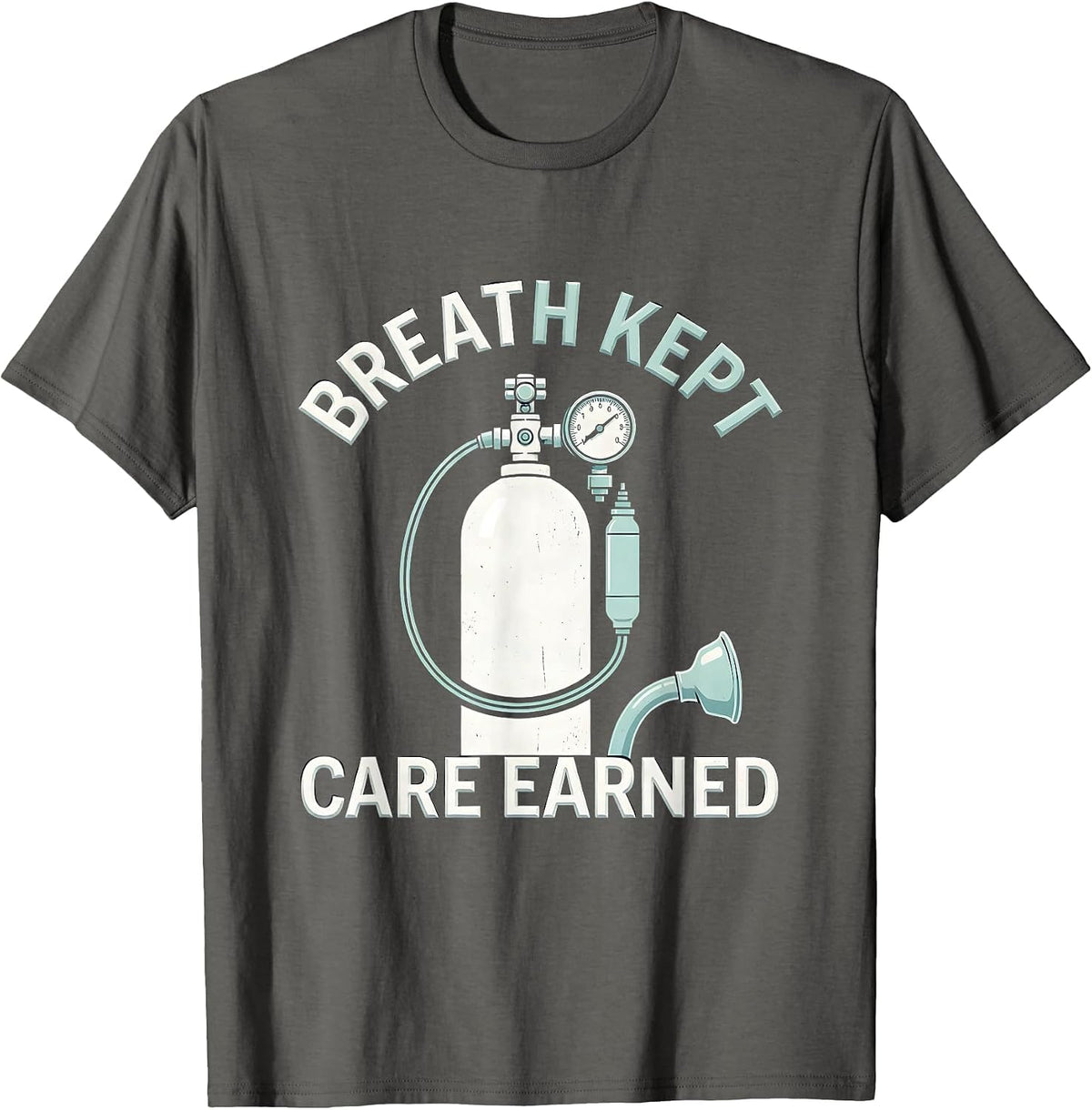 Breath Kept Care Earned Respiratory Therapist RT Care Week T-Shirt - Asphalt Grey