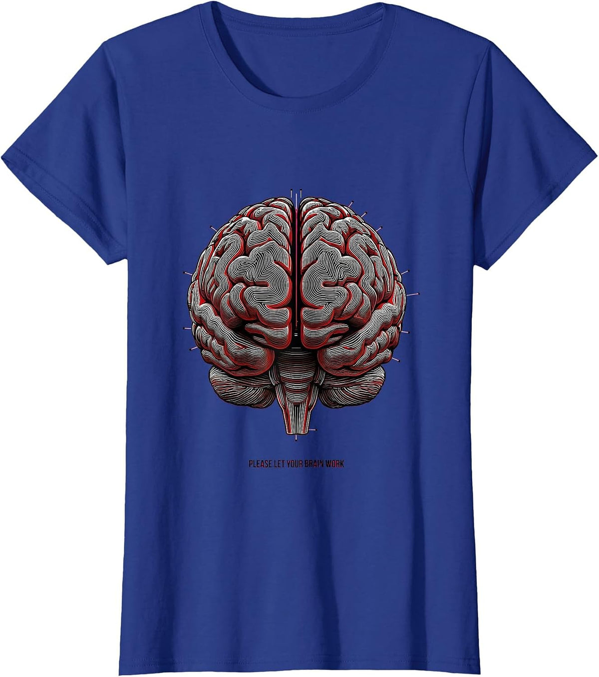 Women's Please Let Your Brain Work Science Humor Neuroscience T-Shirt - Royal Blue