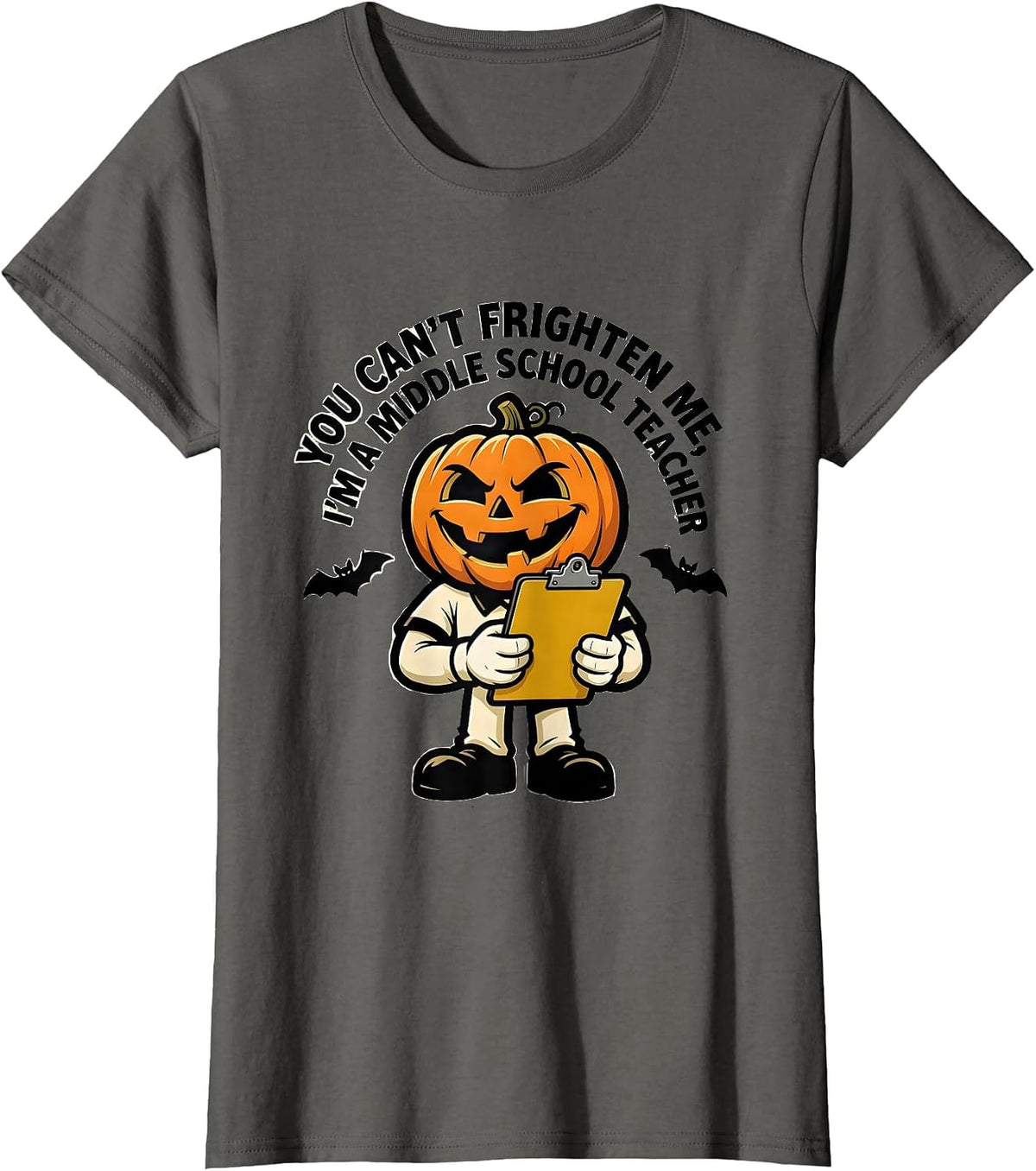 Women's You Can't Frighten Me, I'm A Middle School Teacher Funny T-Shirt - Asphalt Grey