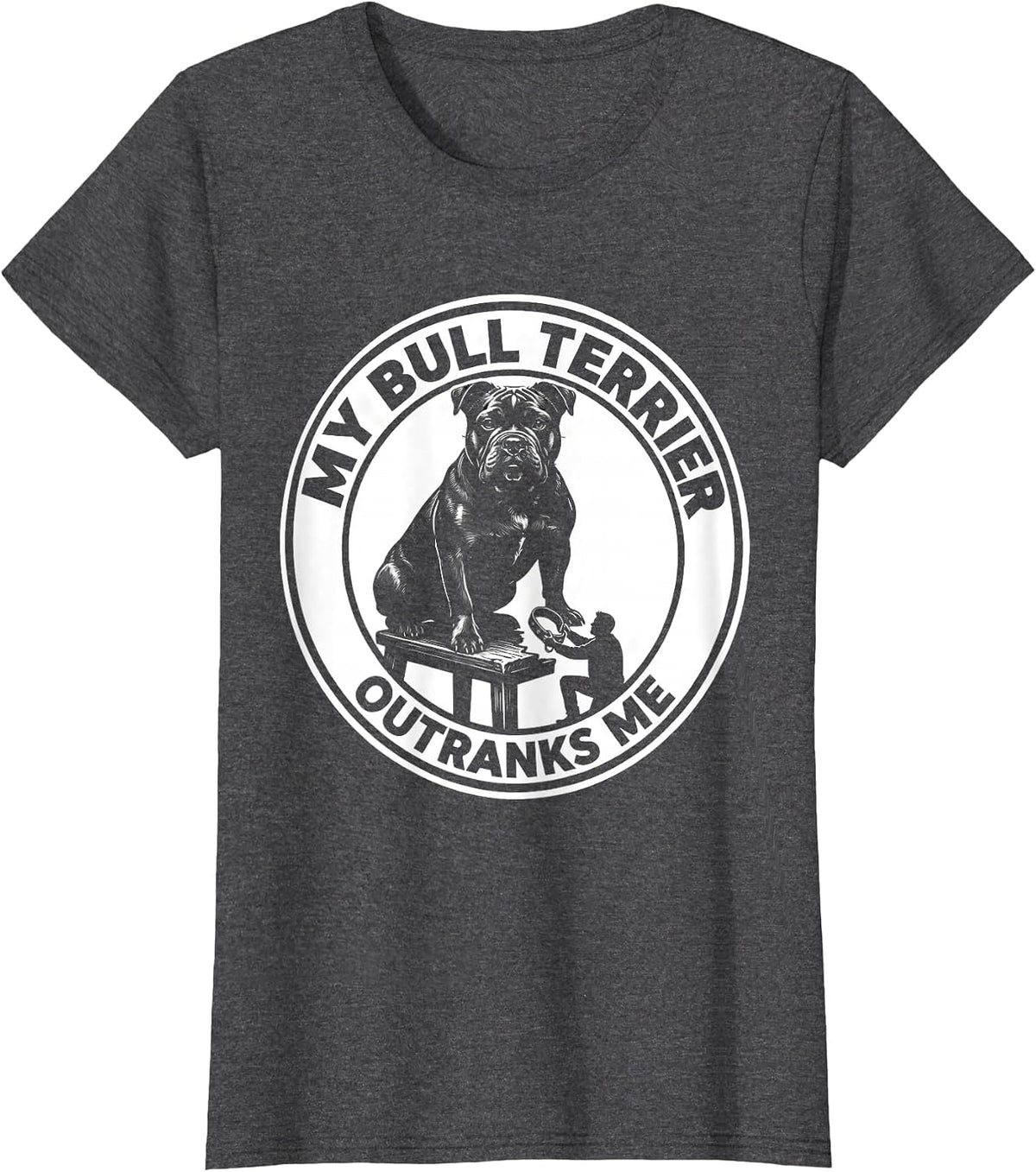 Women's My Bull Terrier Outranks Me Funny Dog Lover Breed Humor T-Shirt - Dark Heather Grey