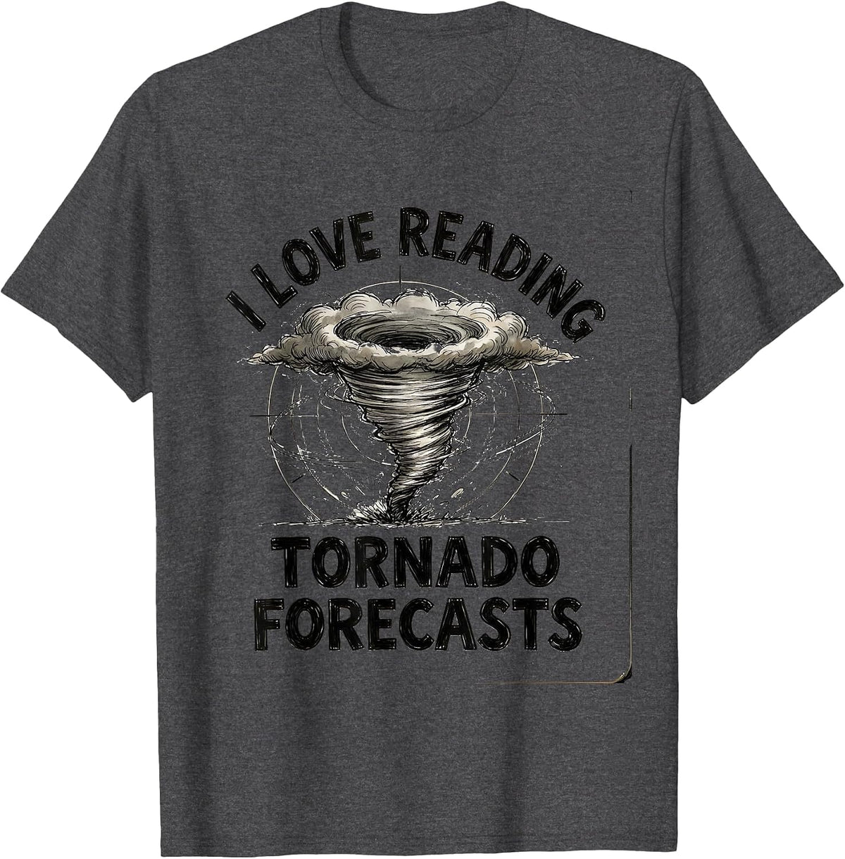 I Love Reading Tornado Forecasts Hand-Sketched Storm Chaser T-Shirt - Dark Heather Grey