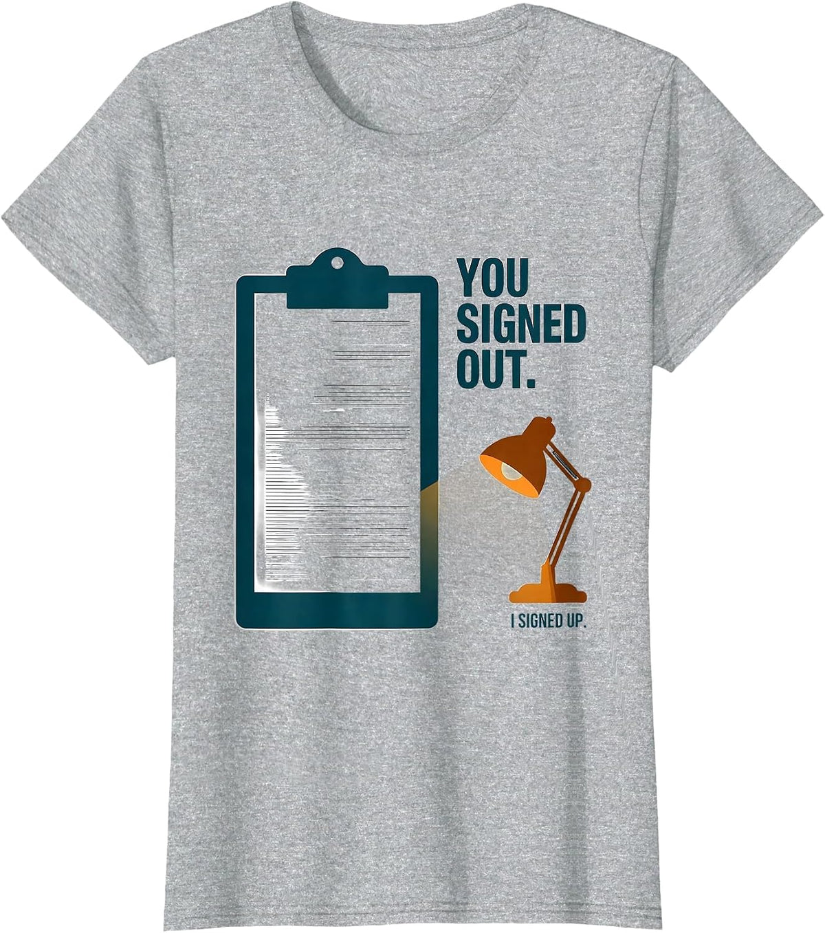 You Signed Out. I Signed Up Funny School Counselor Back T-Shirt - Heather Grey