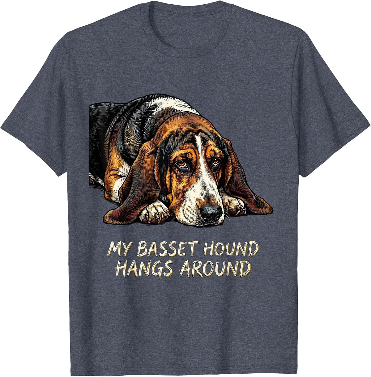 My Basset Hound Hangs Around Funny Basset Hound Owner Gift T-Shirt - Heather Blue