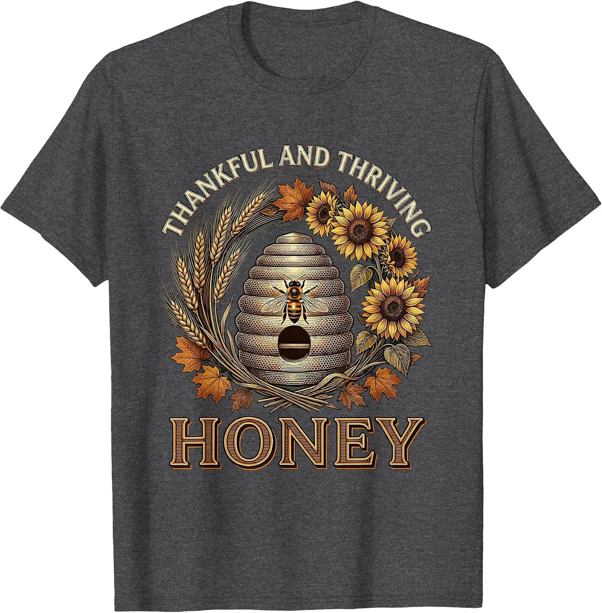 Thankful and Thriving Honey Thanksgiving Design T-Shirt - Dark Heather Grey