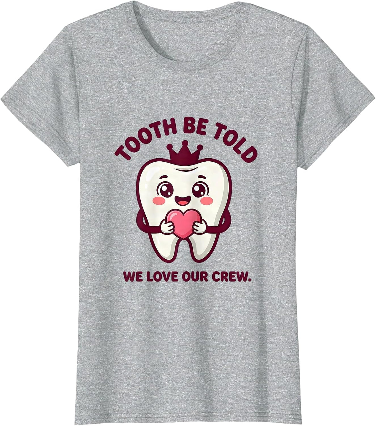 Tooth Be Told We Love Our Crew Cute Kawaii Dental Valentines T-Shirt - Heather Grey