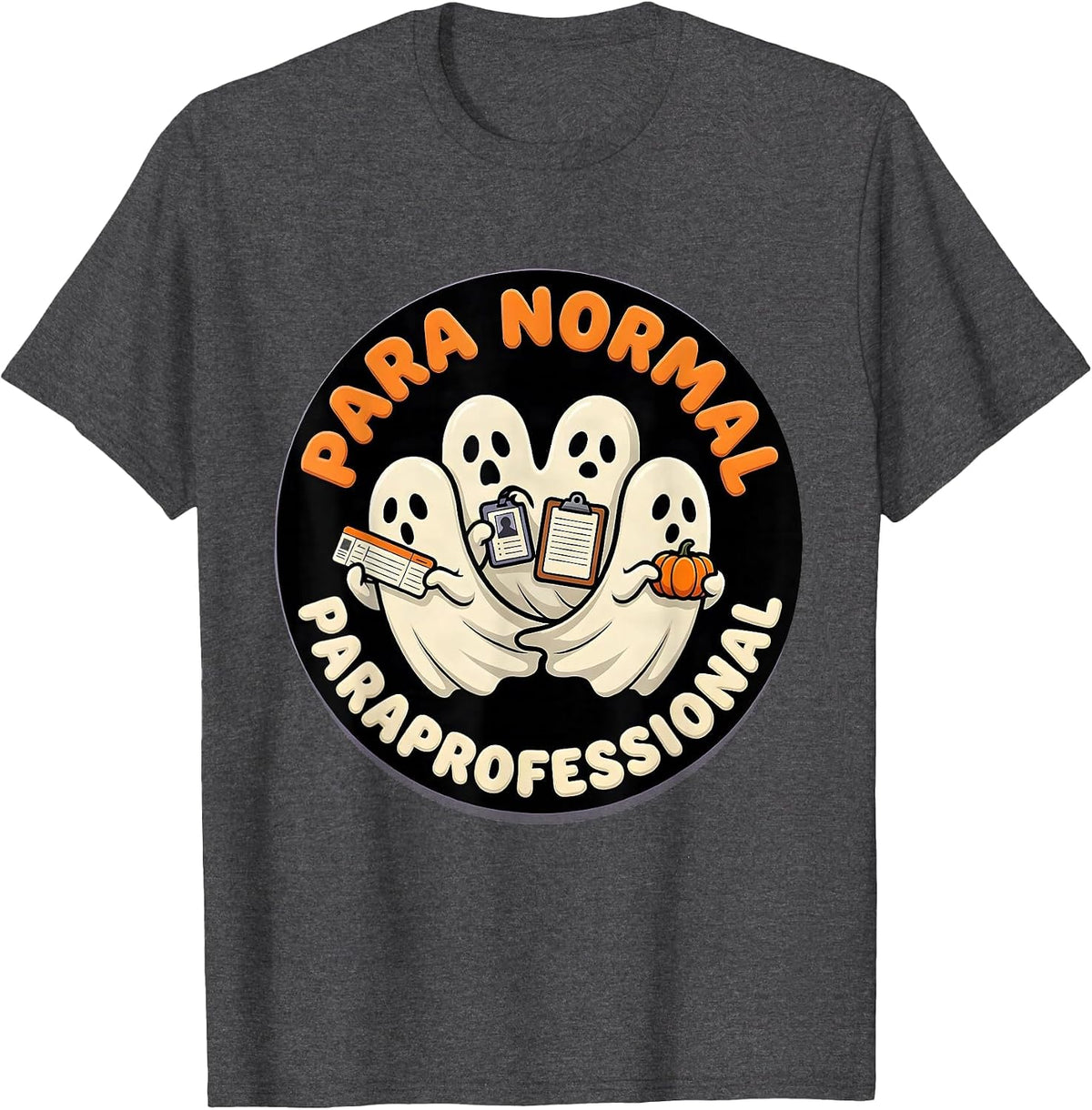 Para Normal Paraprofessional Ghost Halloween Para Aide Humor T-Shirt - Dark Heather Grey