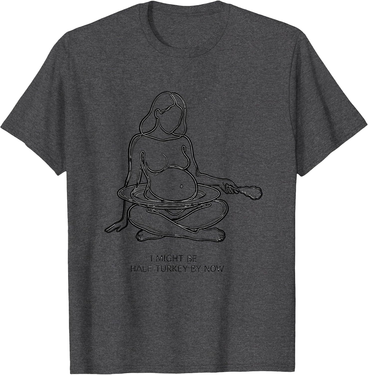 Men's I Might Be Half Turkey By Now Funny Thanksgiving Family T-Shirt - Dark Heather Grey