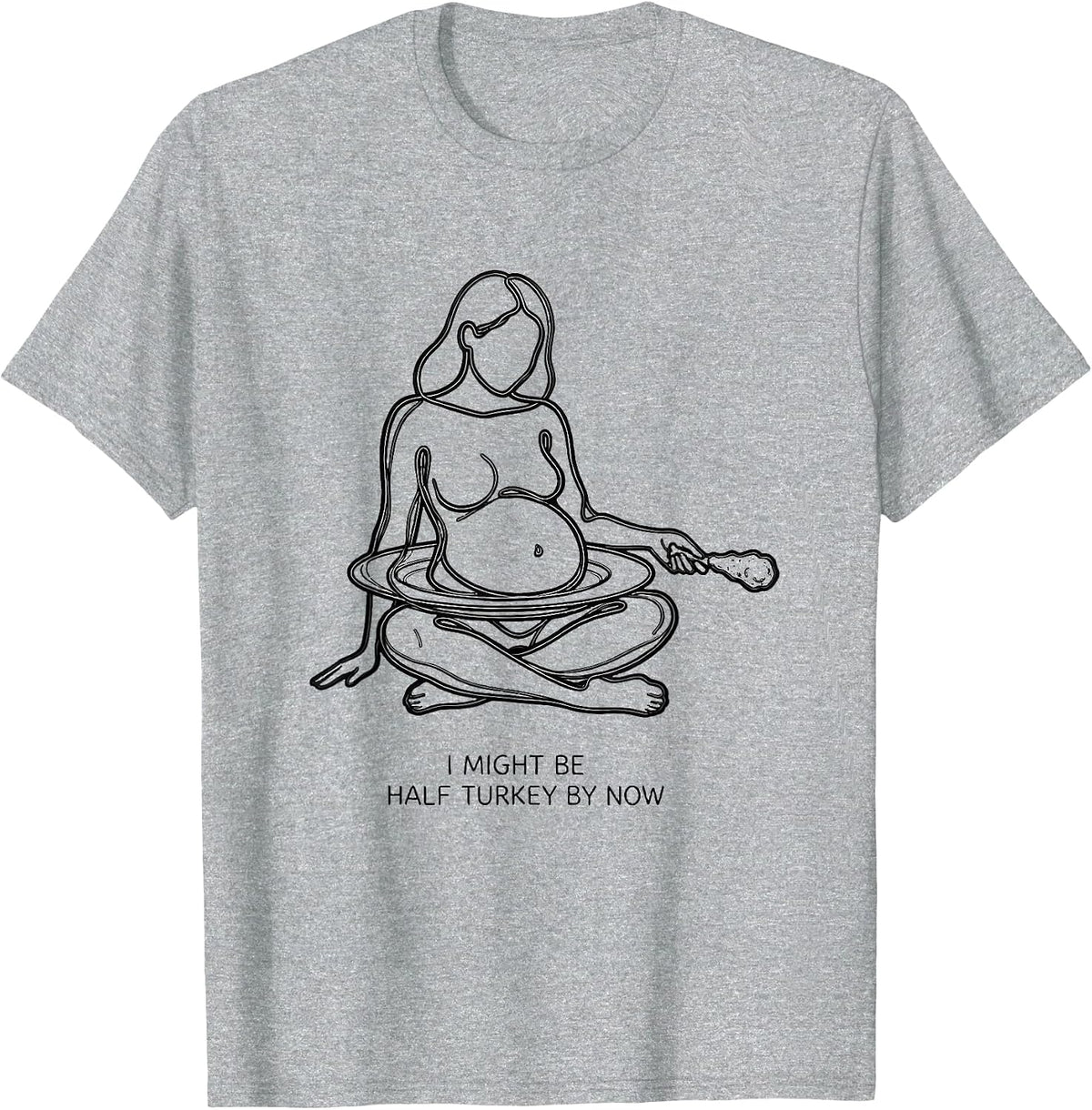 Men's I Might Be Half Turkey By Now Funny Thanksgiving Family T-Shirt - Heather Grey
