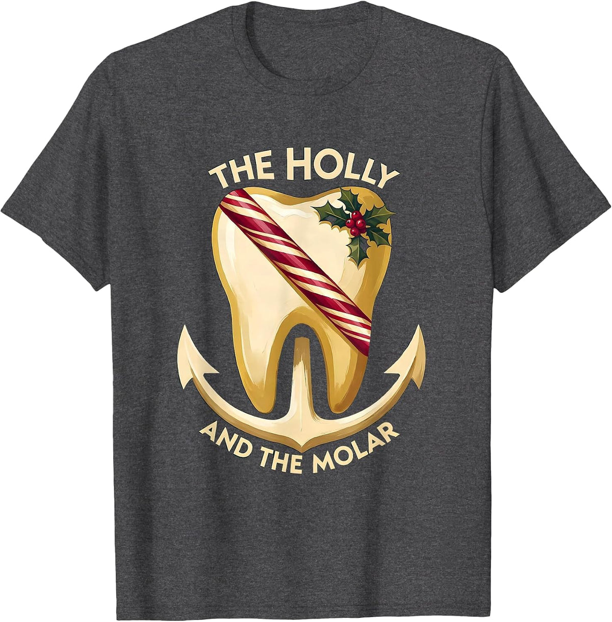 Men's The Holly and the Molar Funny Dental Christmas Dentist Team T-Shirt - Dark Heather Grey