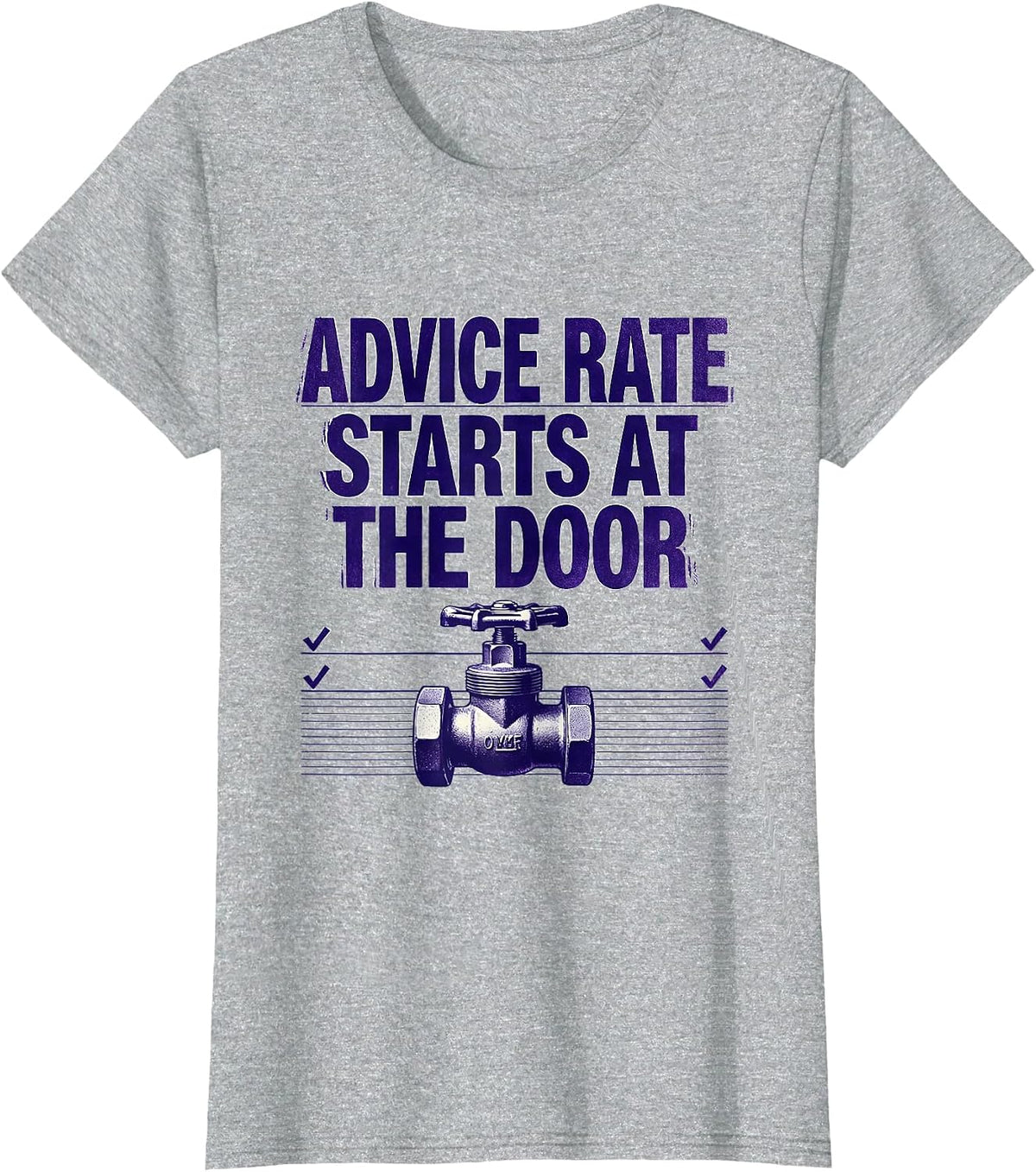 Advice Rate Starts At The Door Funny Plumber Pipefitter T-Shirt - Heather Grey