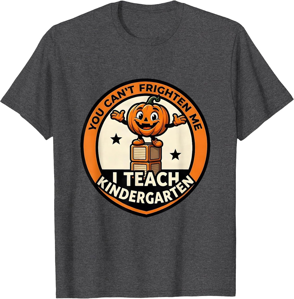 Men's You Can't Frighten Me, I Teach Kindergarten Funny Teacher T-Shirt - Dark Heather Grey