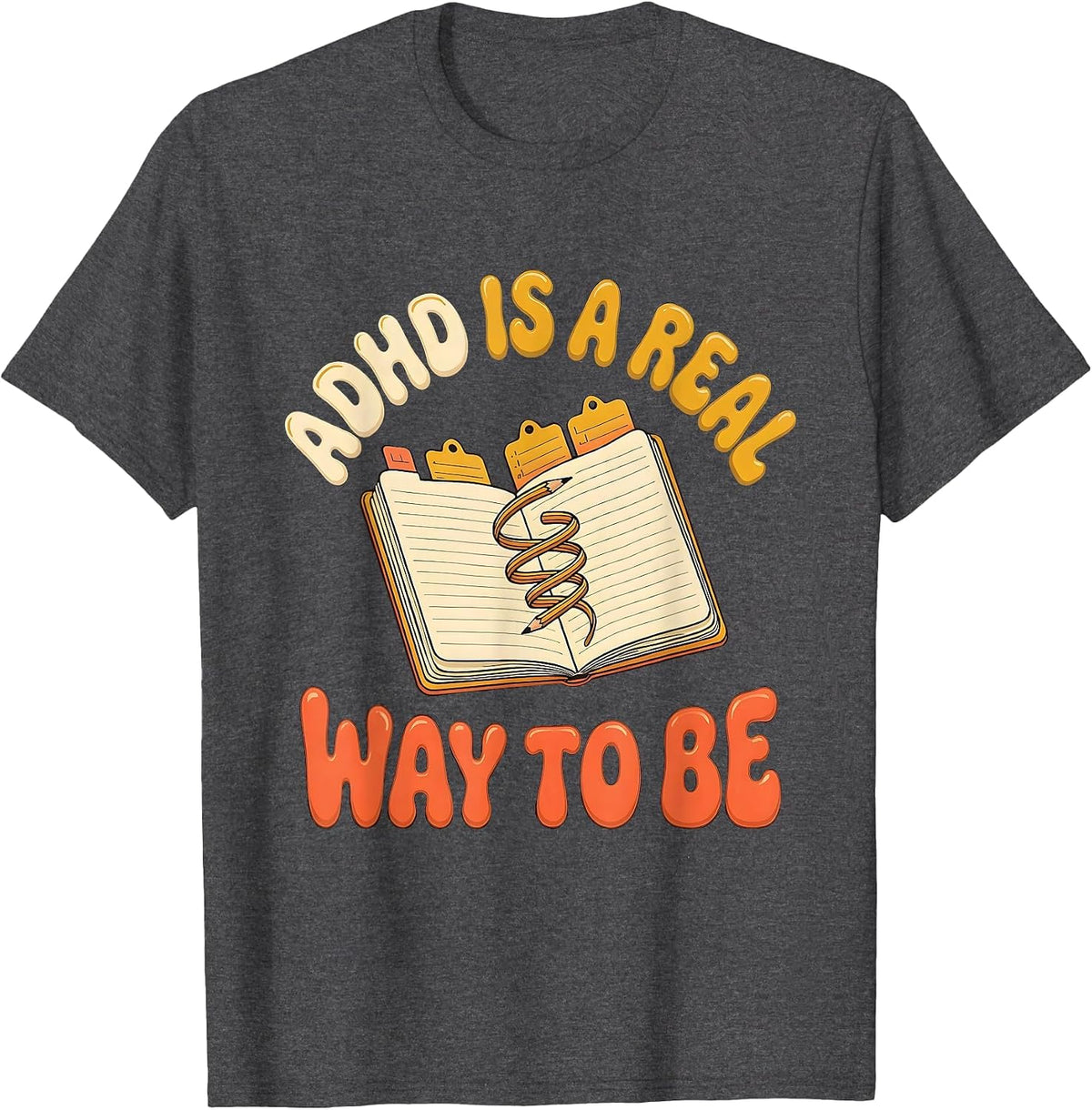 ADHD Is A Real Way To Be Retro Neurodiversity Awareness T-Shirt - Dark Heather Grey