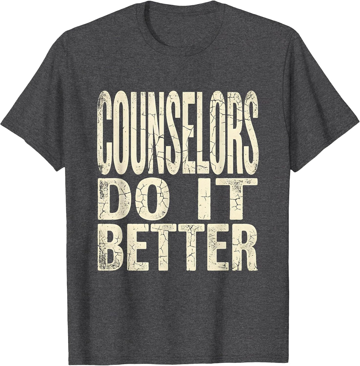 Counselors Do It Better Proud Counselor Design T-Shirt - Dark Heather Grey