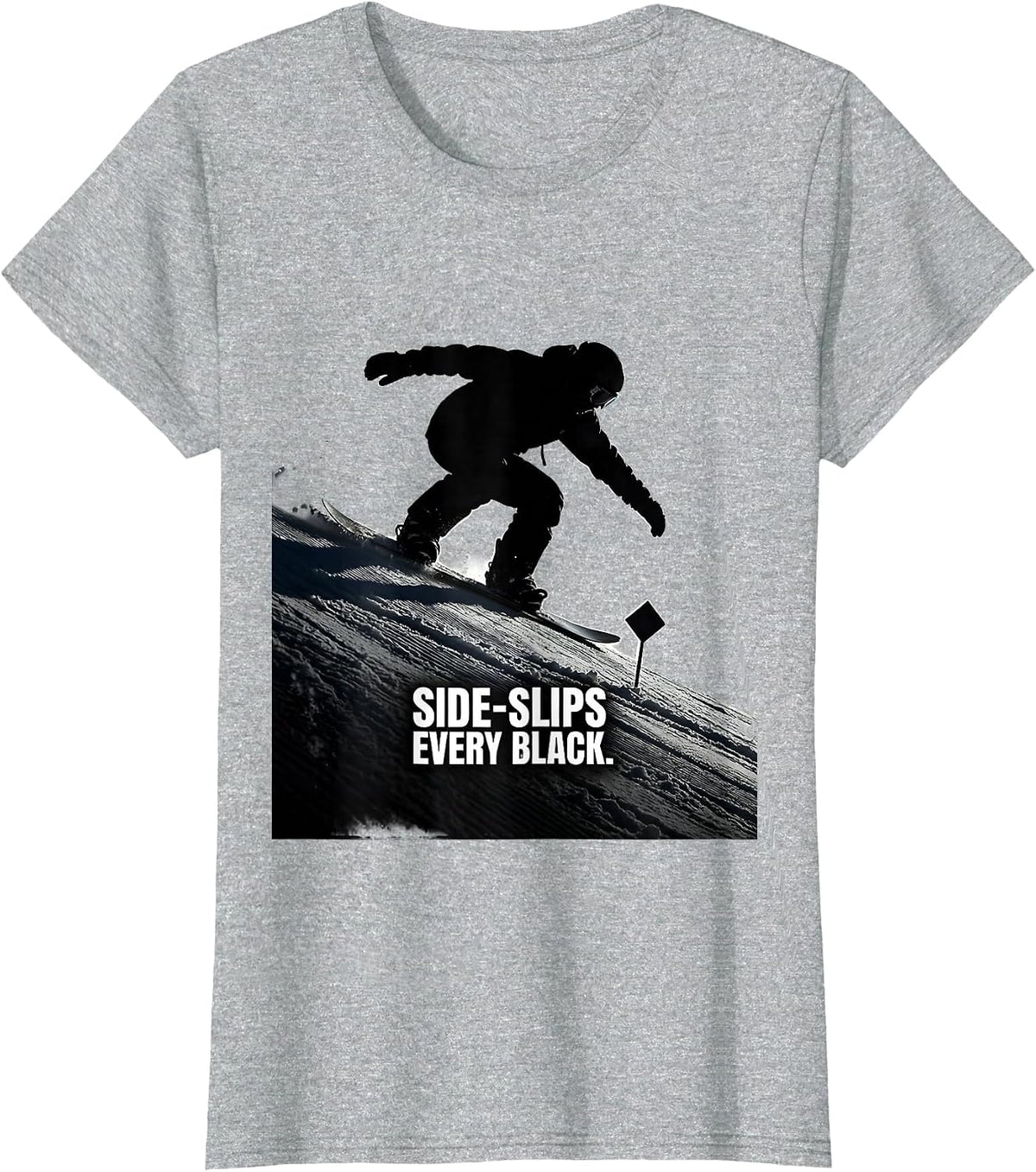 Women's Side-Slips Every Black Funny Snowboarder Winter Sports Humor T-Shirt - Heather Grey