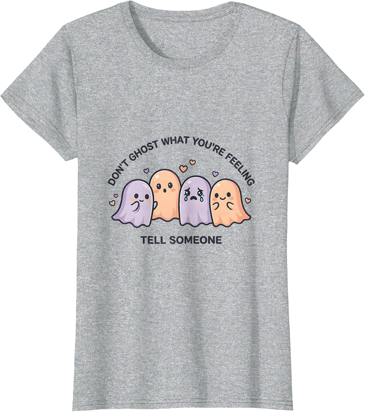 Women's Don't Ghost What You're Feeling Tell Someone Cute Kawaii T-Shirt - Heather Grey