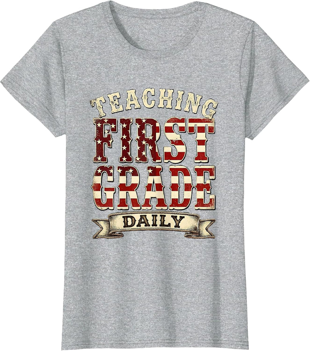 Teaching First Grade Daily First Grade Teacher T-Shirt - Heather Grey