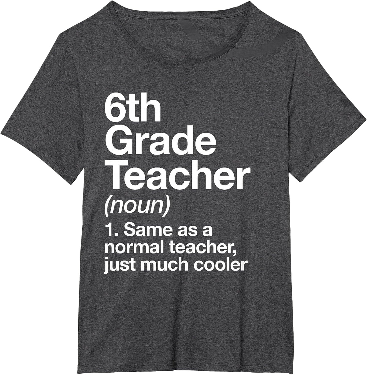 6th Grade Teacher Definition Funny Back to School First Day T-Shirt - Dark Heather Grey