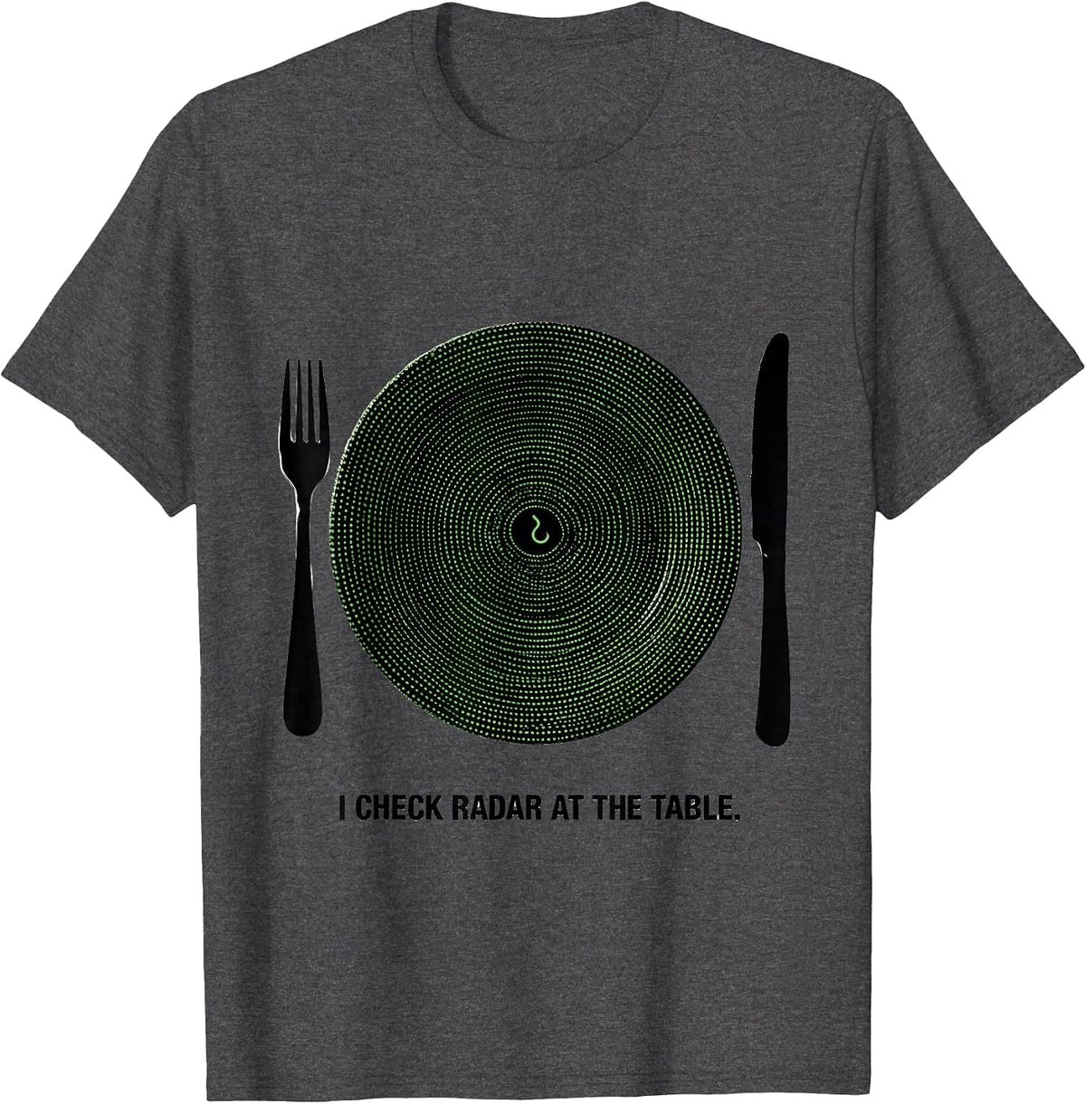 Men's I Check Radar At The Table Funny Storm Chaser Meteorology T-Shirt - Dark Heather Grey