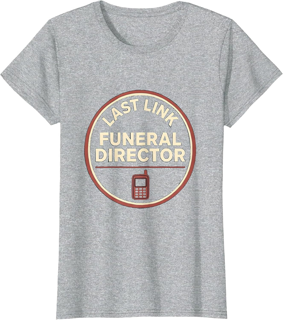 Last Link Funeral Director Dark Humor Mortician Gift T-Shirt - Heather Grey