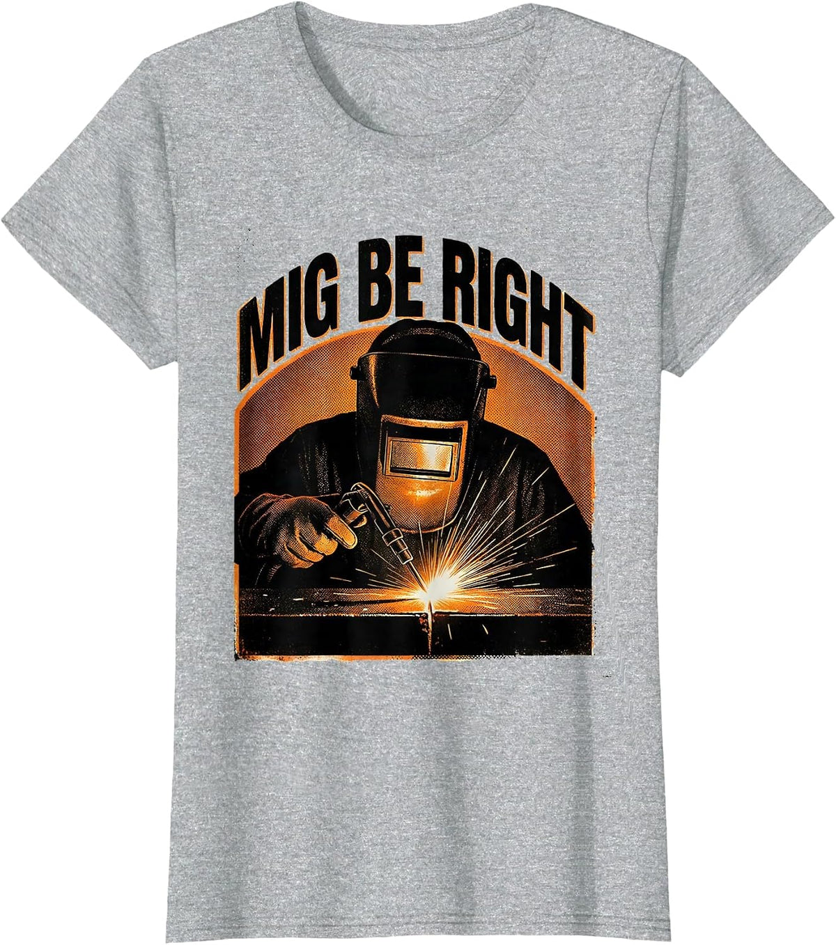 Women's MIG Be Right Funny Welder Tradesperson Welding Humor T-Shirt - Heather Grey
