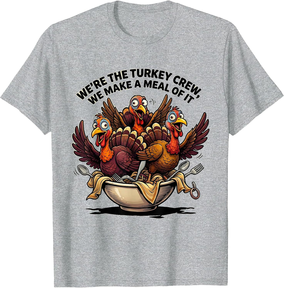 Men's We're The Turkey Crew, We Make A Meal Of It Funny T-Shirt - Heather Grey