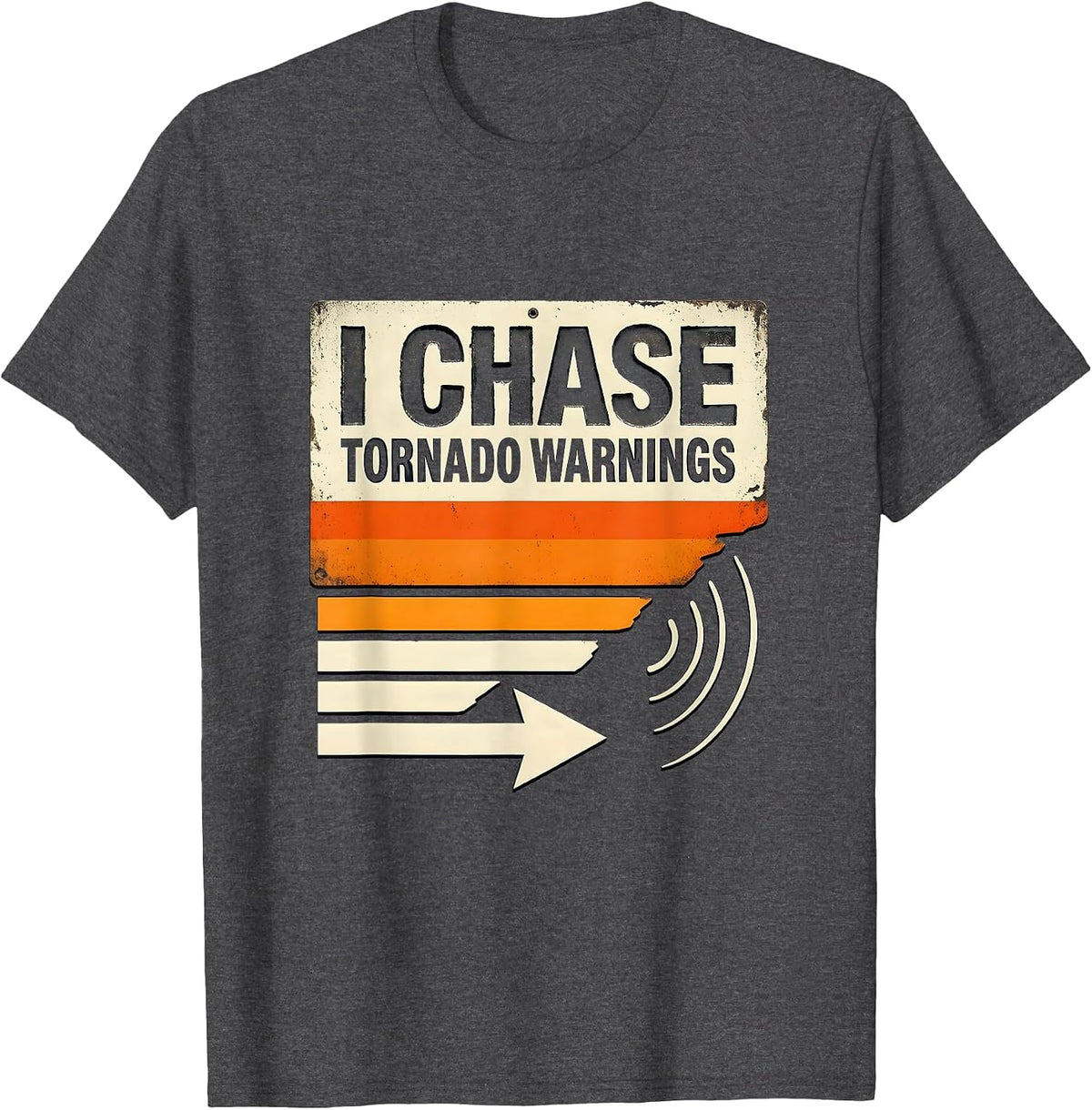 I Chase Tornado Warnings Funny Storm Chaser Meteorology T-Shirt - Dark Heather Grey