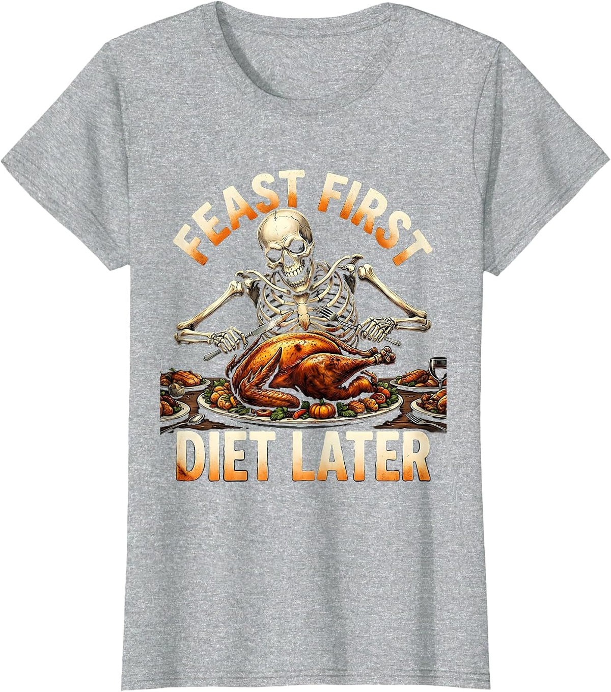 Feast First Diet Later Funny Thanksgiving Design T-Shirt - Heather Grey