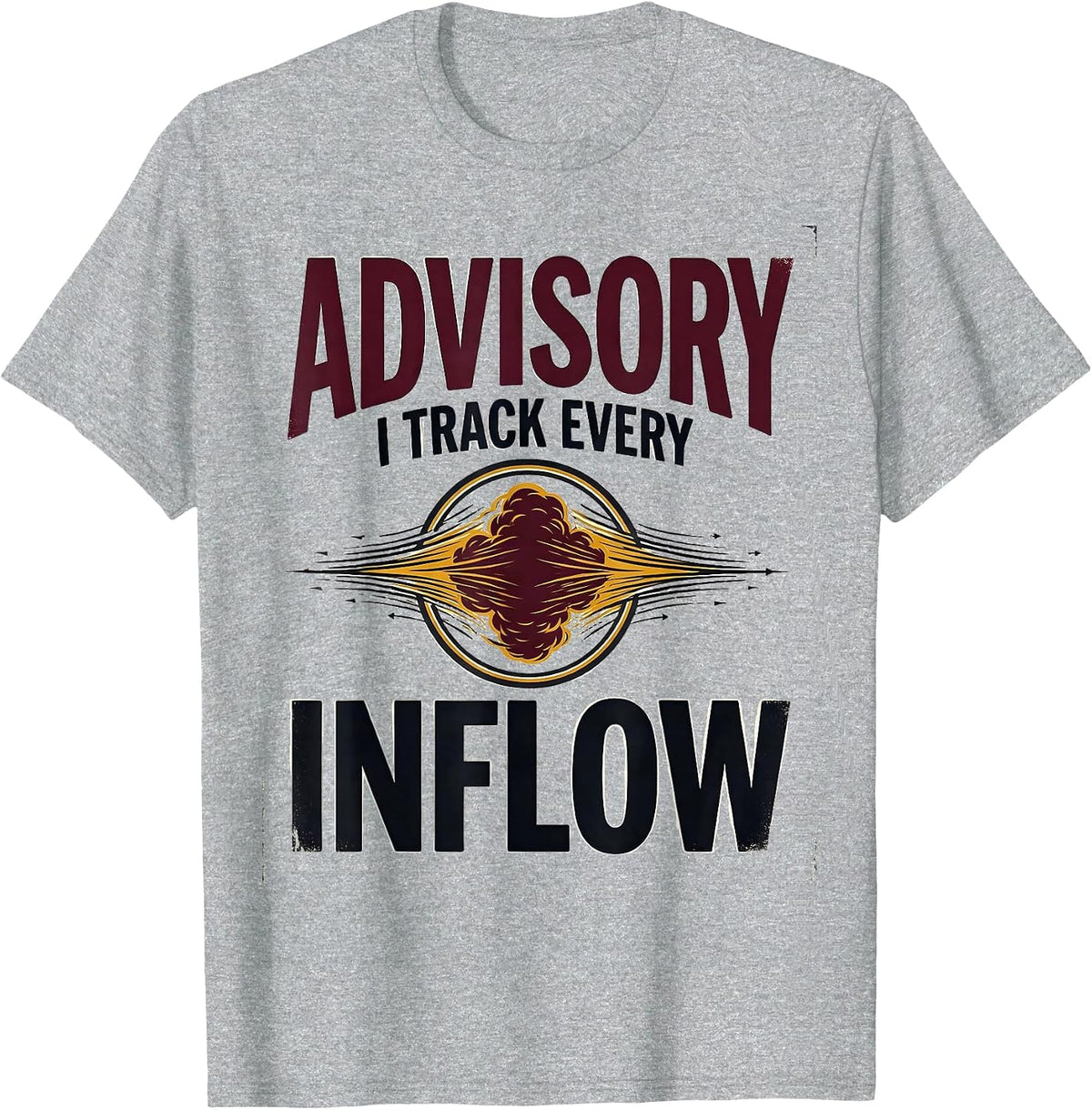 Men's Advisory: I Track Every Inflow Funny Storm Chaser T-Shirt - Heather Grey