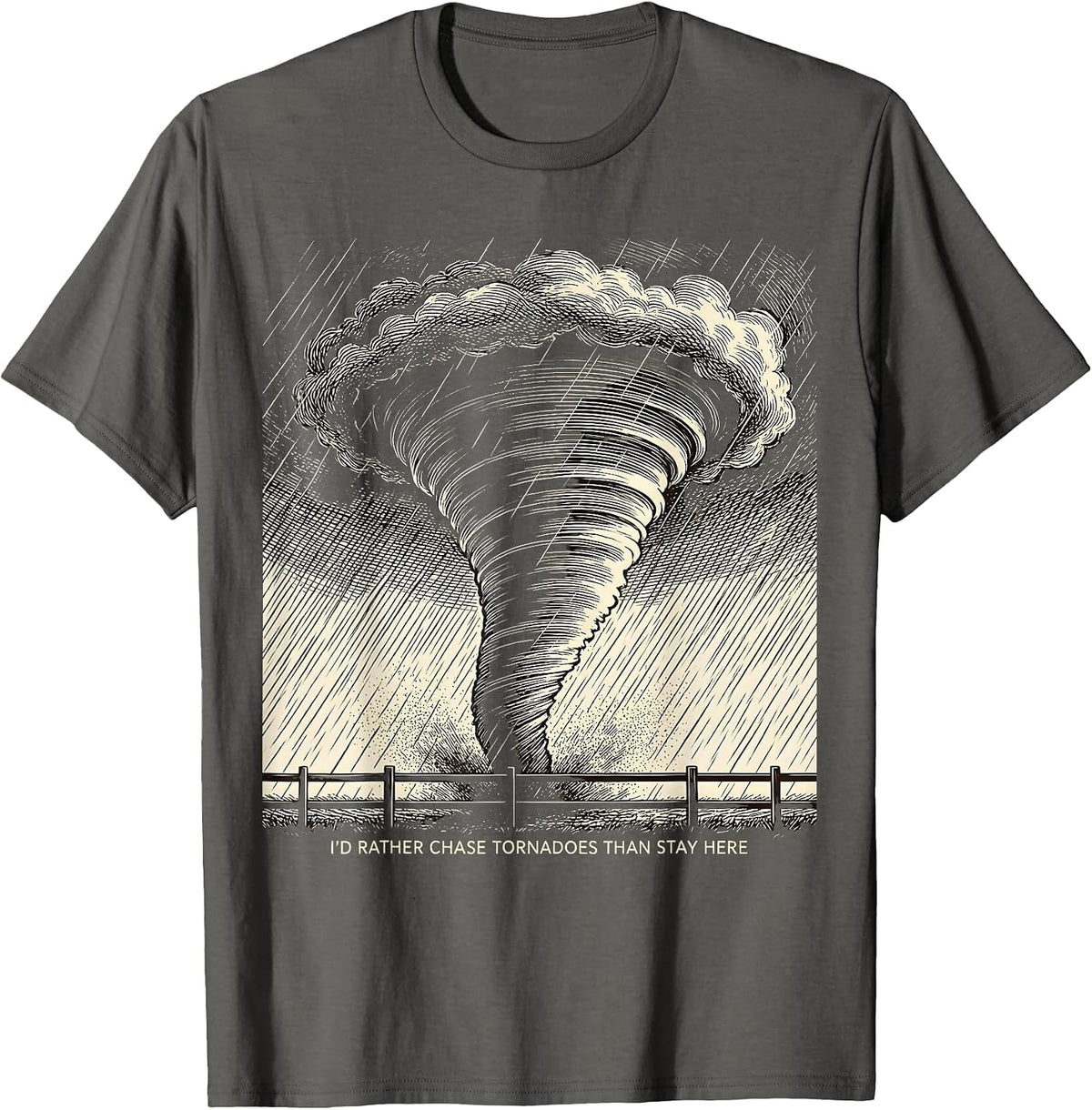 I'd Rather Chase Tornadoes Than Stay Here Storm Chaser T-Shirt - Asphalt Grey