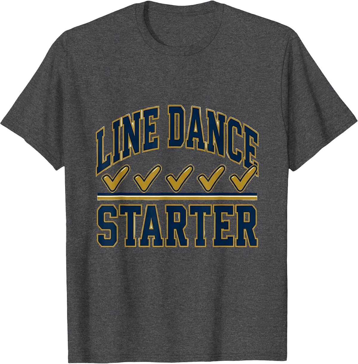 Line Dance Starter Funny Dancer Humor Gift T-Shirt - Dark Heather Grey