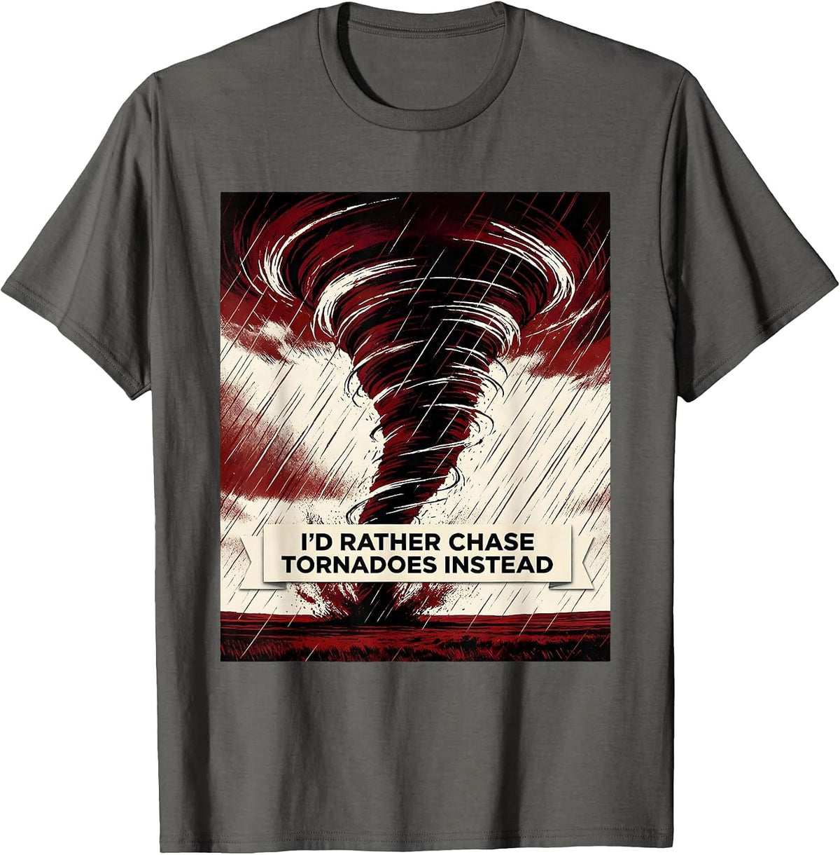 Men's I'd Rather Chase Tornadoes Instead Funny Storm Chaser T-Shirt - Asphalt Grey