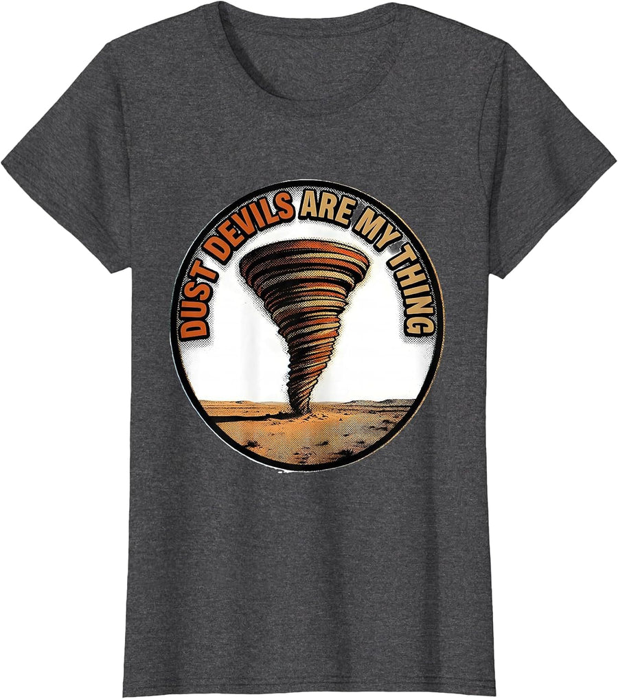 Women's Dust Devils Are My Thing Funny Storm Chaser Weather Humor T-Shirt - Dark Heather Grey
