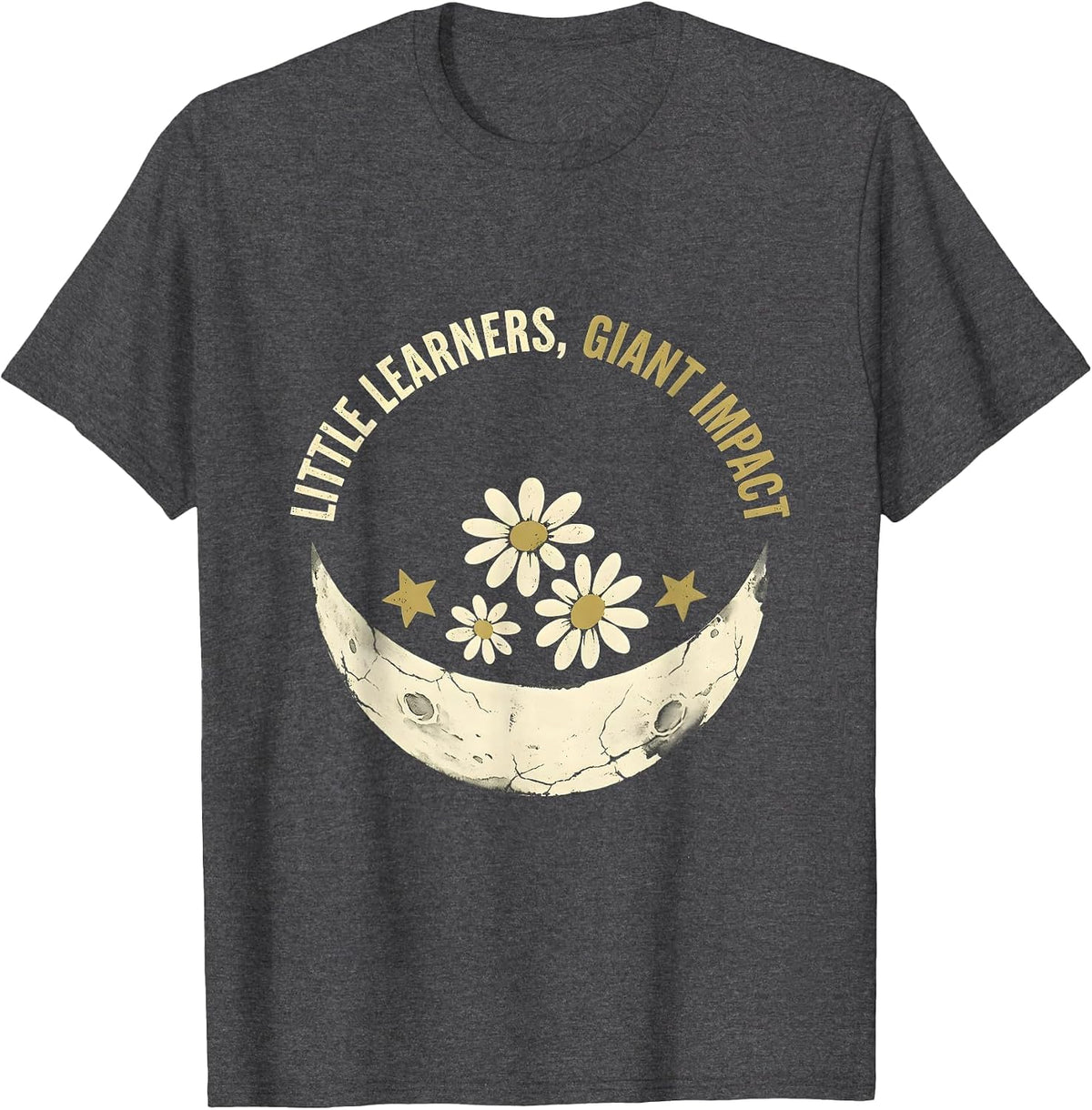 Little Learners Giant Impact Kindergarten Teacher T-Shirt - Dark Heather Grey