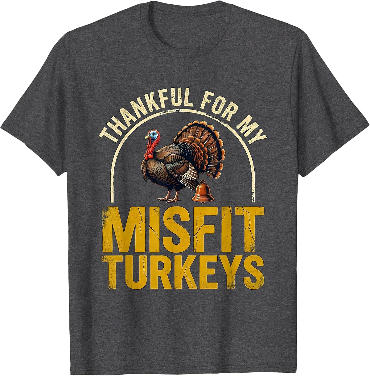 Men's Thankful For My Misfit Turkeys Distressed Funny Family T-Shirt - Dark Heather Grey