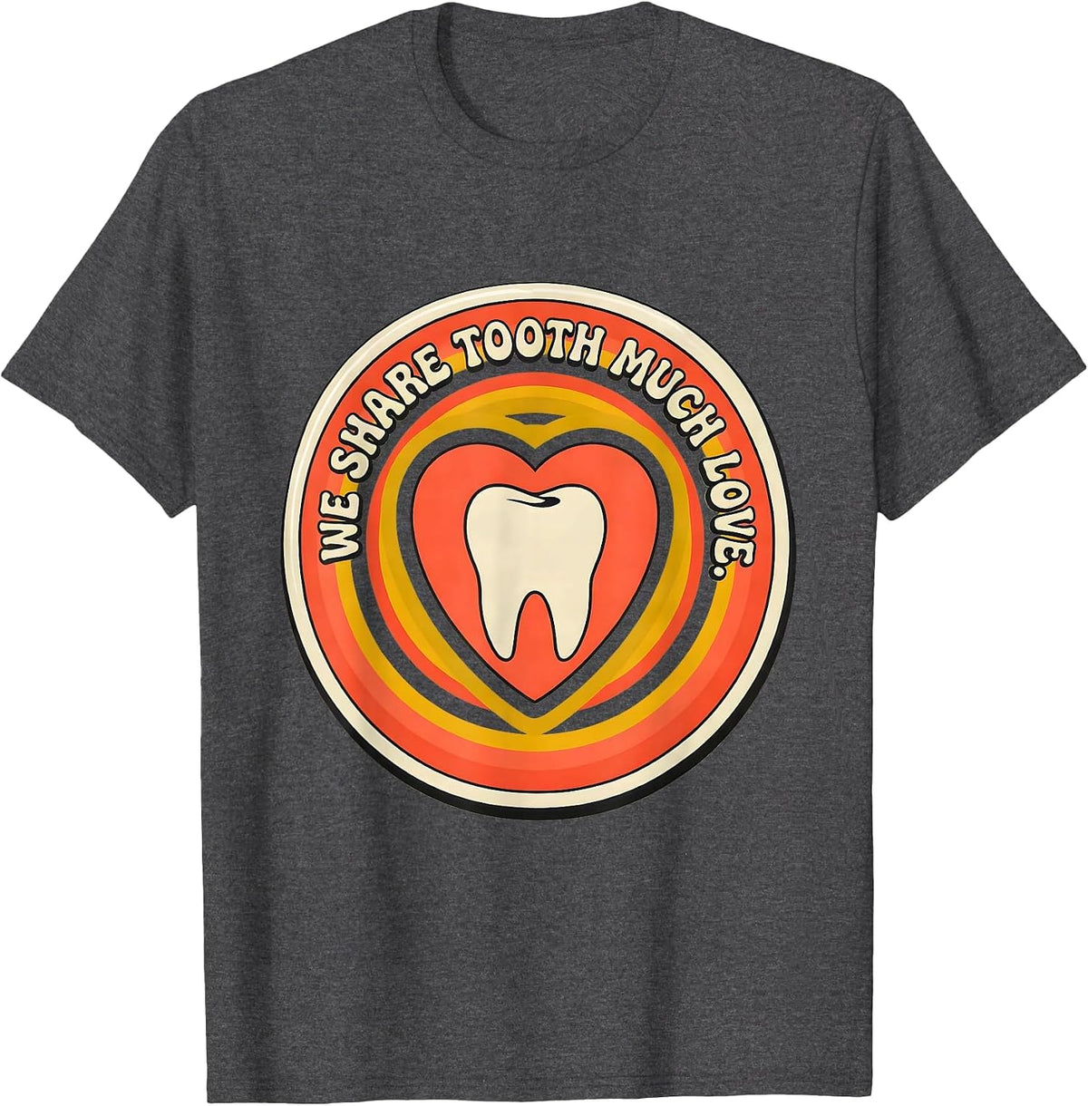 We Share Tooth Much Love Retro 70s Dental Valentines Humor T-Shirt - Dark Heather Grey