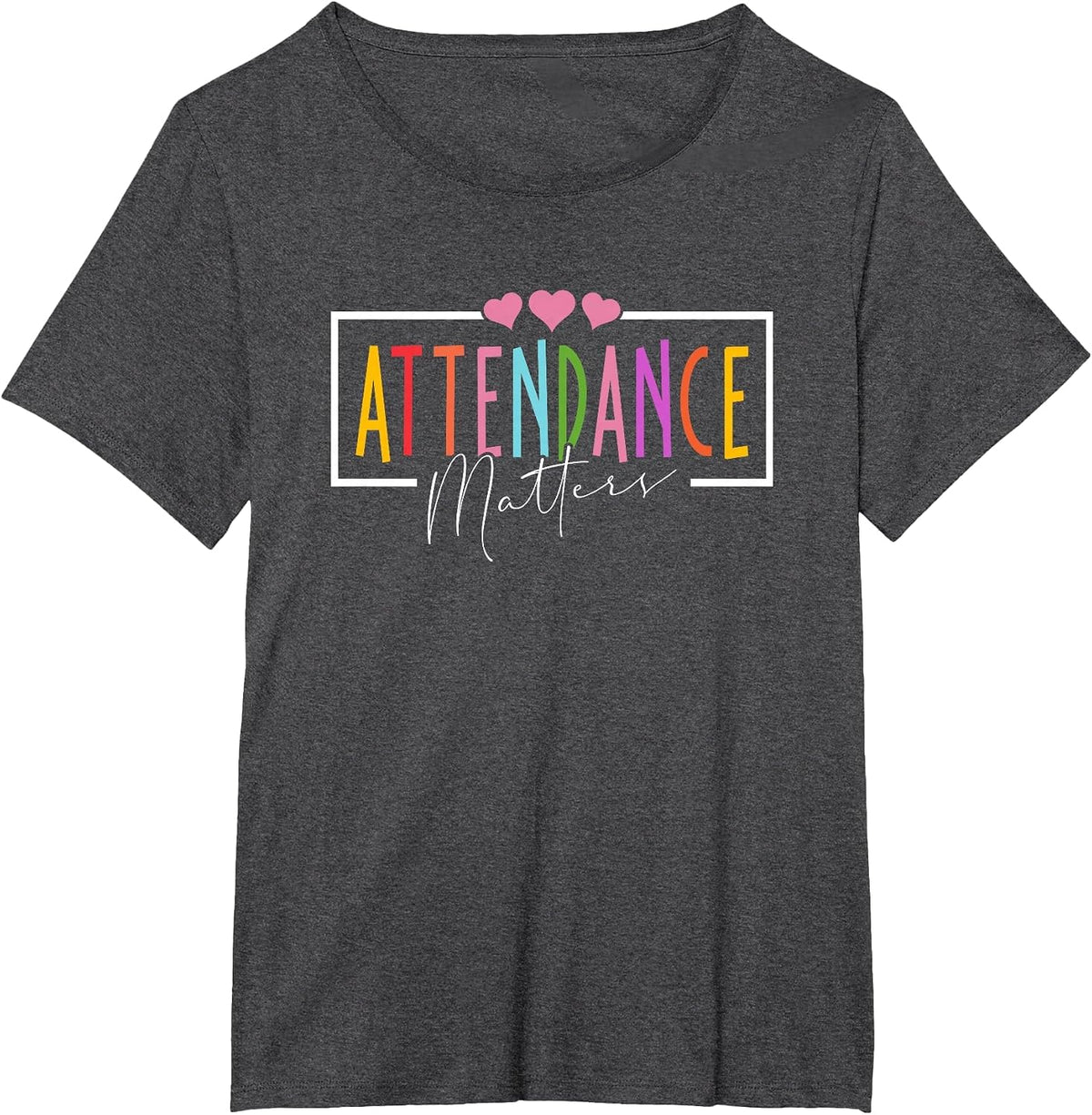 Attendance Matters Funny School Student Class Attendance T-Shirt - Dark Heather Grey