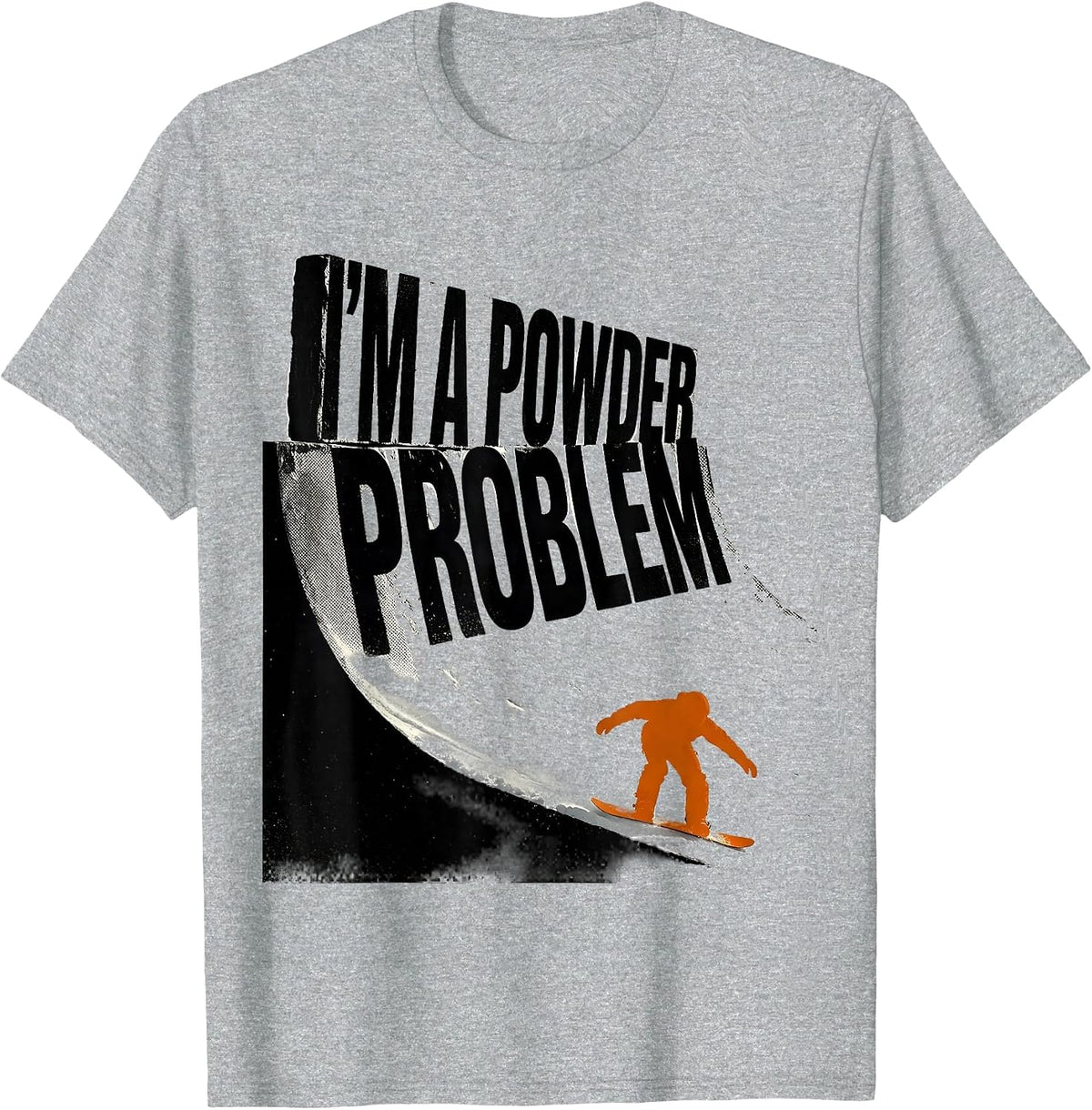 Men's I'm A Powder Problem Funny Snowboarder Winter Sports Humor T-Shirt - Heather Grey