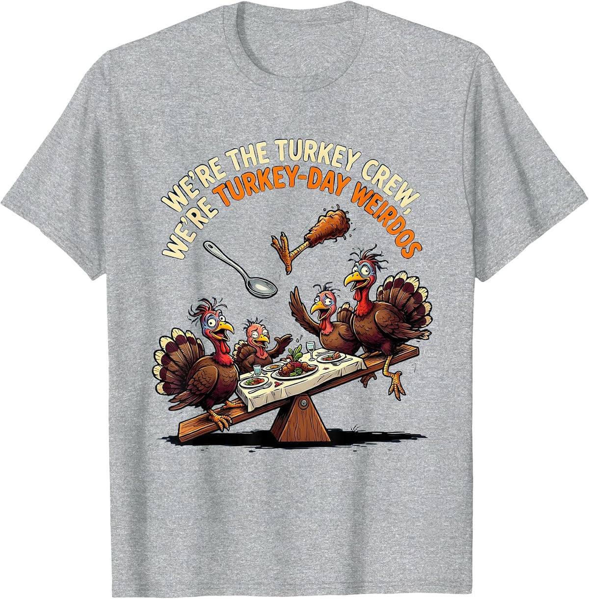Men's We're The Turkey Crew, We're Turkey-Day Weirdos Funny T-Shirt - Heather Grey