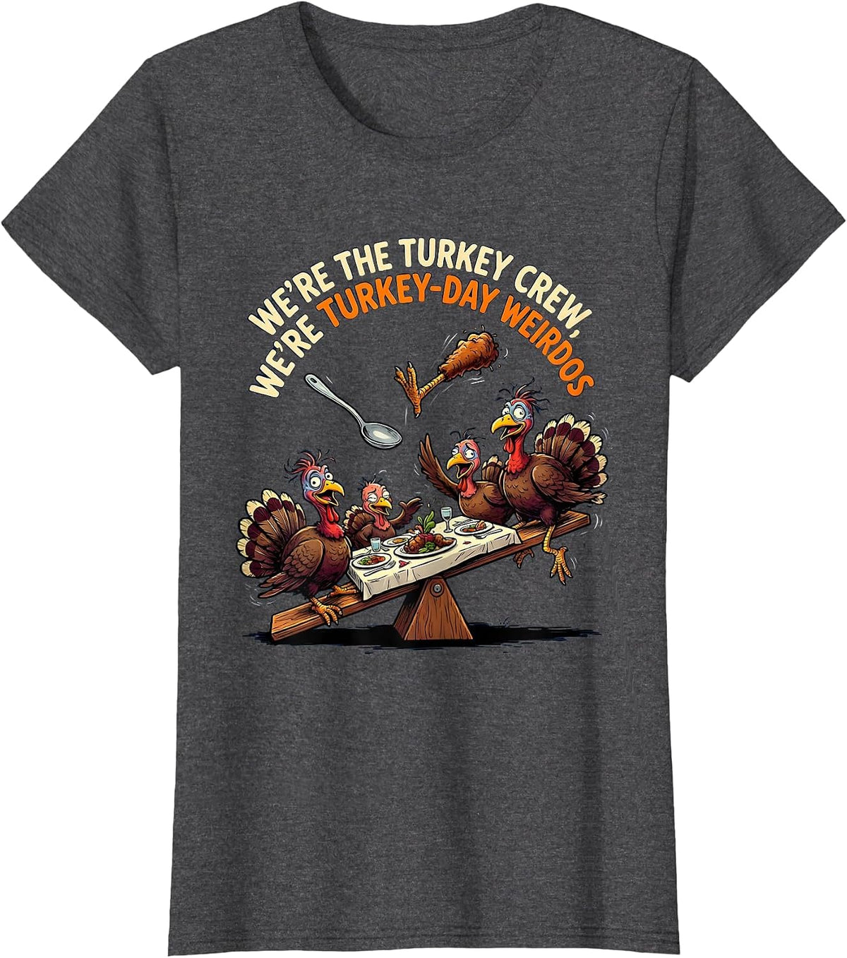 Women's We're The Turkey Crew, We're Turkey-Day Weirdos Funny T-Shirt - Dark Heather Grey