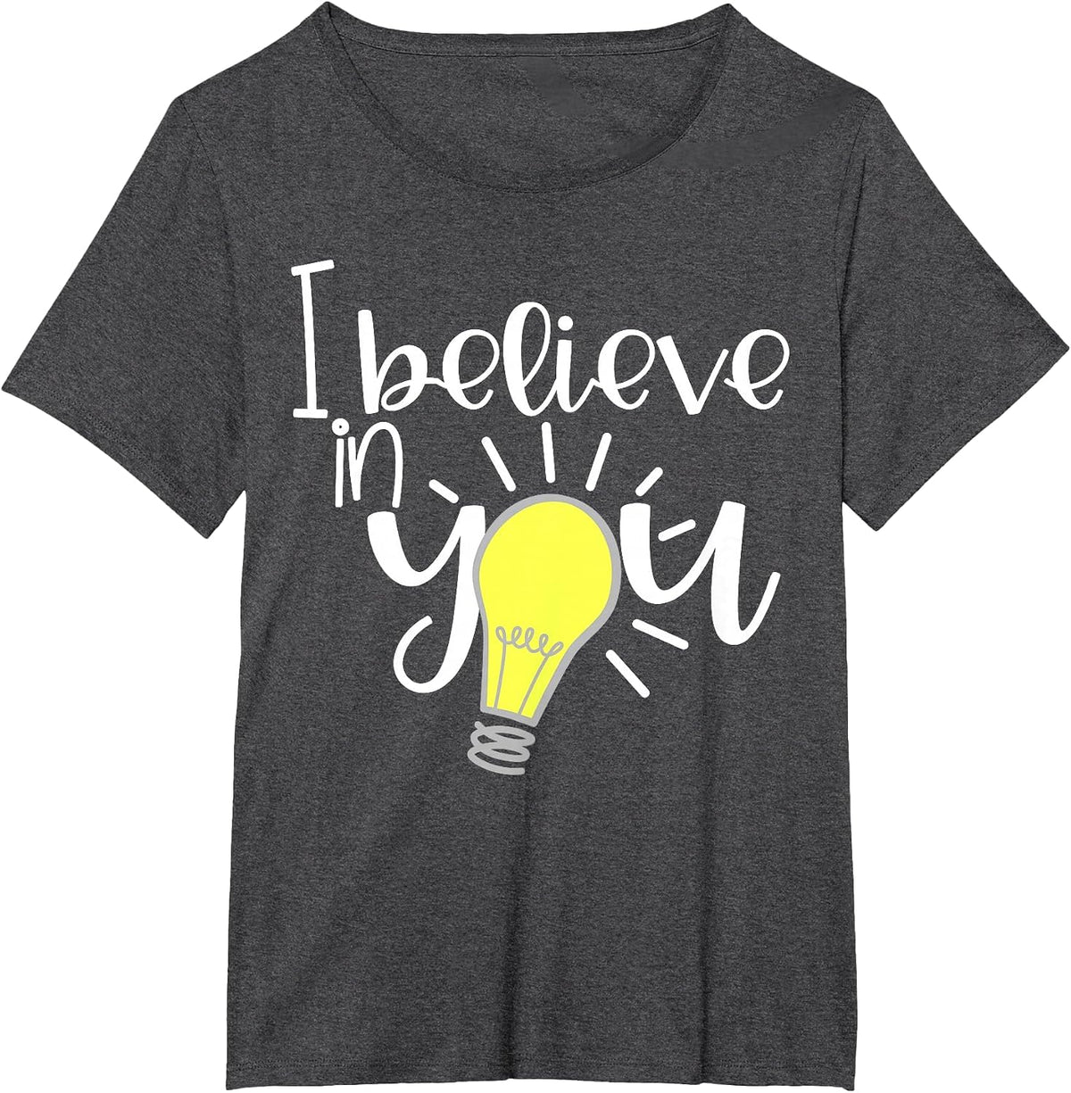 I Believe in You Lightbulb Teacher Tees Inspirational Teacher Shirts for Women Men T-Shirt - Dark Heather Grey