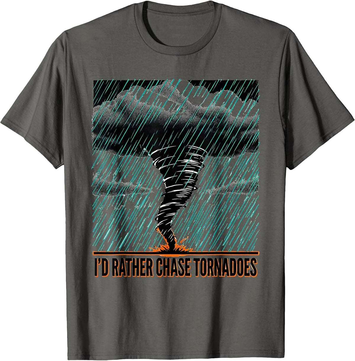 I'd Rather Chase Tornadoes Funny Storm Chaser Meteorology T-Shirt - Asphalt Grey