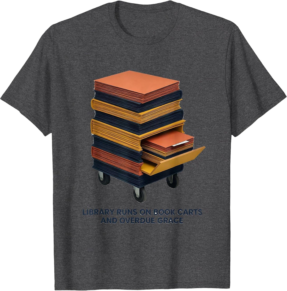 Library Runs On Book Carts And Overdue Grace Teacher T-Shirt - Dark Heather Grey