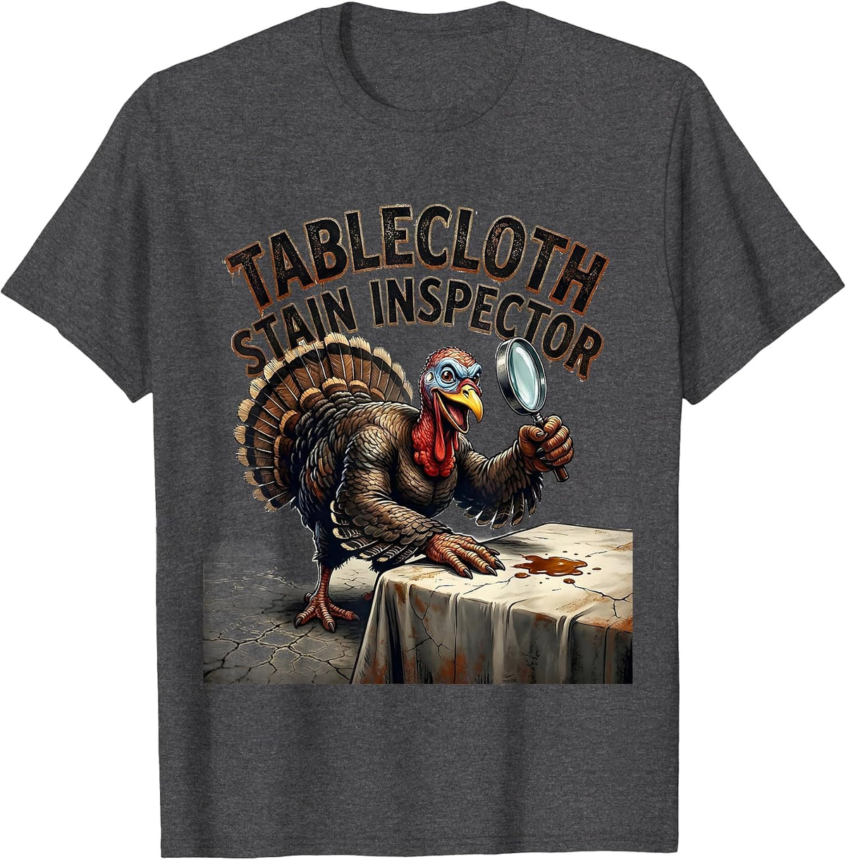Tablecloth Stain Inspector Distressed Funny Thanksgiving T-Shirt - Dark Heather Grey
