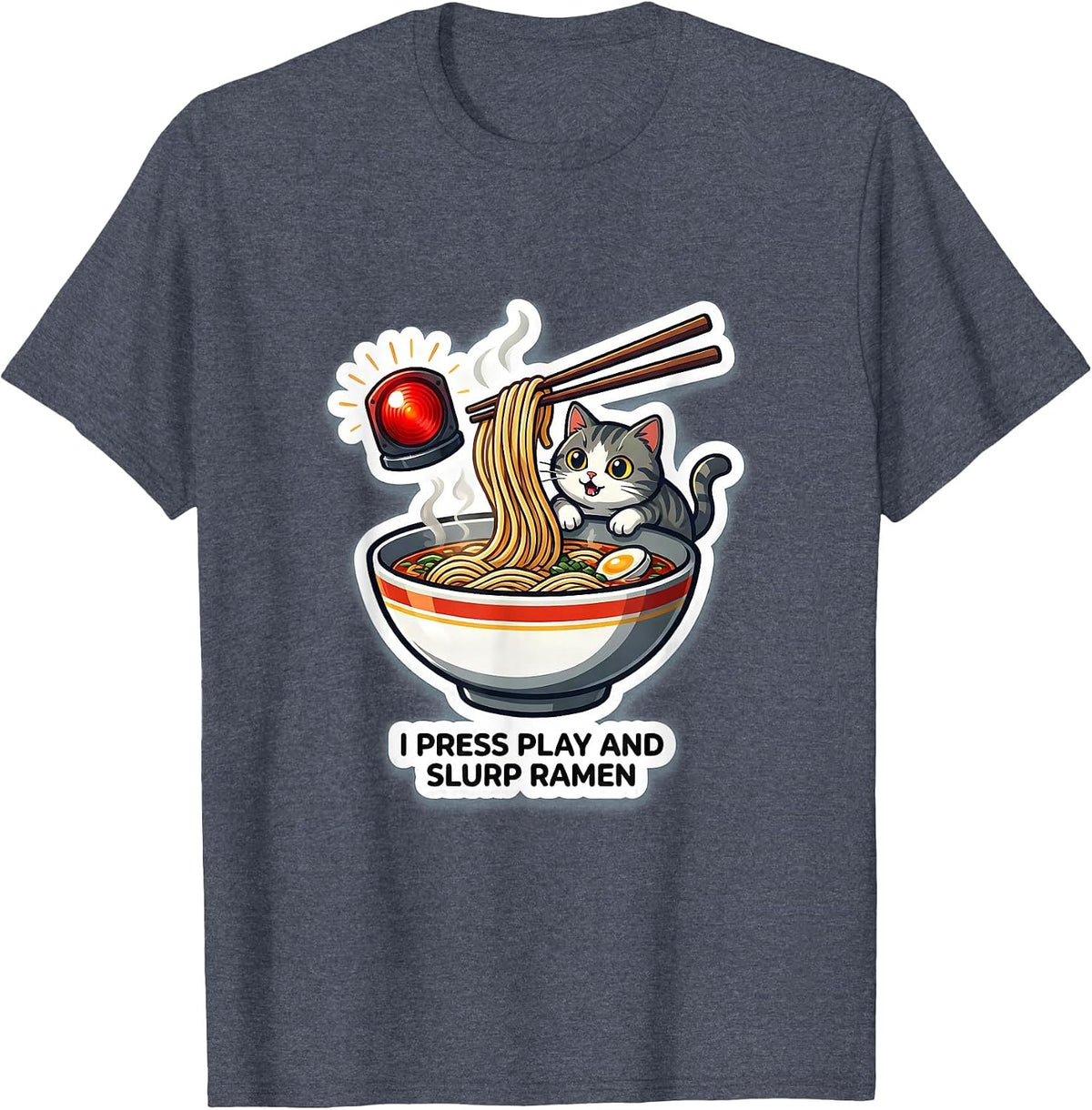 I Press Play And Slurp Ramen Funny Kawaii Anime Cat Gift T-Shirt - Heather Blue