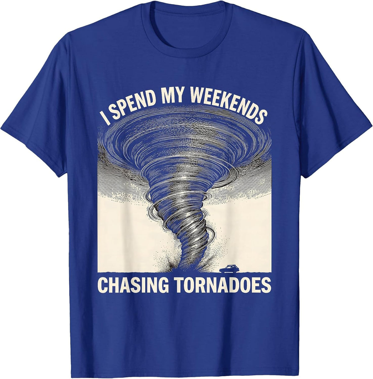 Men's I Spend My Weekends Chasing Tornadoes Funny Storm Chaser T-Shirt - Royal Blue